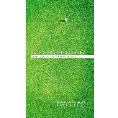 Golf's Sacred Journey - by  David L Cook (Hardcover)