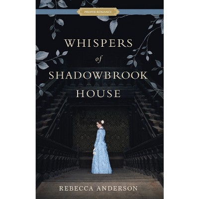 Whispers of Shadowbrook House - (Proper Romance Victorian) by  Rebecca Anderson (Paperback)
