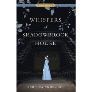 Whispers of Shadowbrook House - (Proper Romance Victorian) by  Rebecca Anderson (Paperback) - 1 of 1