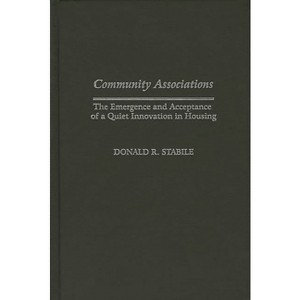 Community Associations - (Contributions in Economics and Economic History) by  Donald Stabile (Hardcover) - 1 of 1