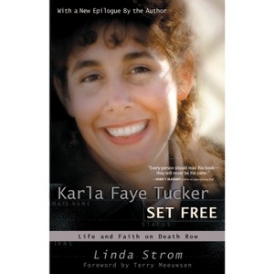 Karla Faye Tucker Set Free - by  Linda Strom (Paperback) - 1 of 1