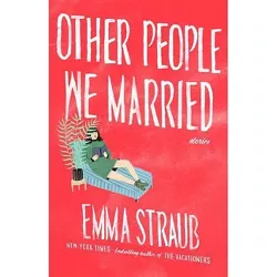 Other People We Married - by  Emma Straub (Paperback)