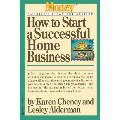  How to Start a Successful Home Business - (Money America's Financial Advisor) by  Karen Cheney (Paperback) 