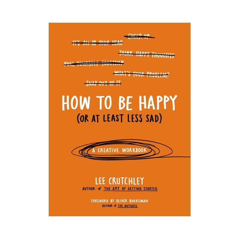 How to Be Happy (or at Least Less Sad) - by  Lee Crutchley (Paperback), 1 of 2