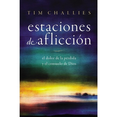 Estaciones de Aflicción - by  Tim Challies (Paperback)