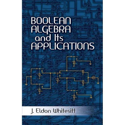 Boolean Algebra and Its Applications - (Dover Books on Computer Science) by  J Eldon Whitesitt (Paperback)