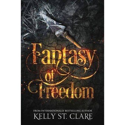 Fantasy of Freedom - (Tainted Accords) by  Kelly St Clare (Paperback)