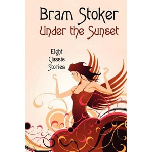 Under the Sunset - by  Bram Stoker (Paperback) - 1 of 1