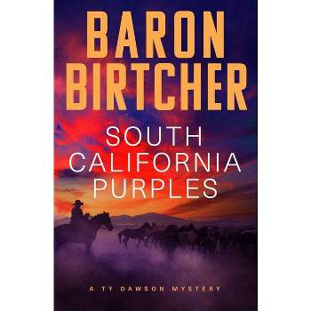 South California Purples - (Ty Dawson Mysteries) by  Baron Birtcher (Paperback)