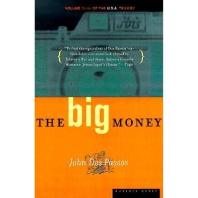 The Big Money, 3 - (U.S.A. Trilogy) by  John Dos Passos (Paperback)