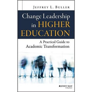 Change Leadership in Higher Education - by  Jeffrey L Buller (Hardcover) - 1 of 1