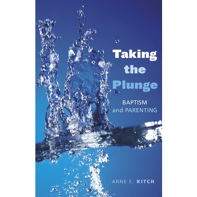 Taking the Plunge - by  Anne E Kitch (Paperback)