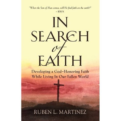 In Search of Faith - by  Ruben L Martinez (Paperback)