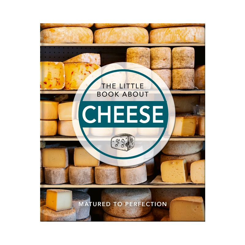 The Little Book of Cheese - (Little Books of Food & Drink) by  Hippo! Orange (Hardcover), 1 of 2