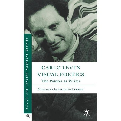 Carlo Levi's Visual Poetics - (Italian and Italian American Studies) by  G Lerner (Hardcover)