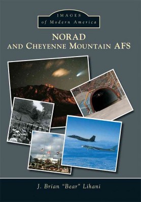 NORAD and Cheyenne Mountain AFS -  (Images of Modern America) by J. Brian Lihani (Paperback)