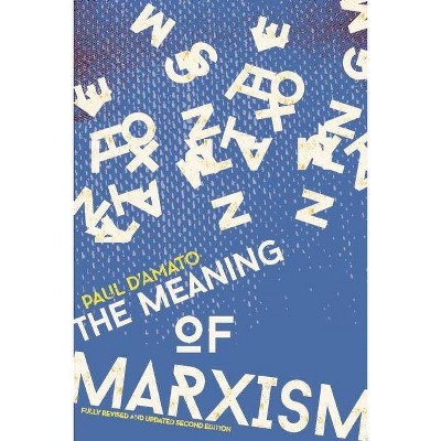 The Meaning of Marxism - 2nd Edition by  Paul D'Amato (Paperback)