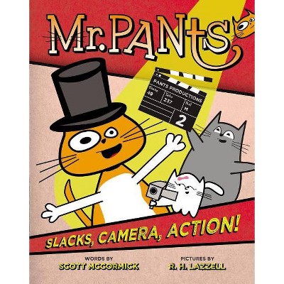 Mr. Pants: Slacks, Camera, Action! - by  Scott McCormick (Hardcover)