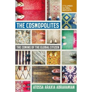 The Cosmopolites - by  Atossa Araxia Abrahamian (Paperback) - 1 of 1