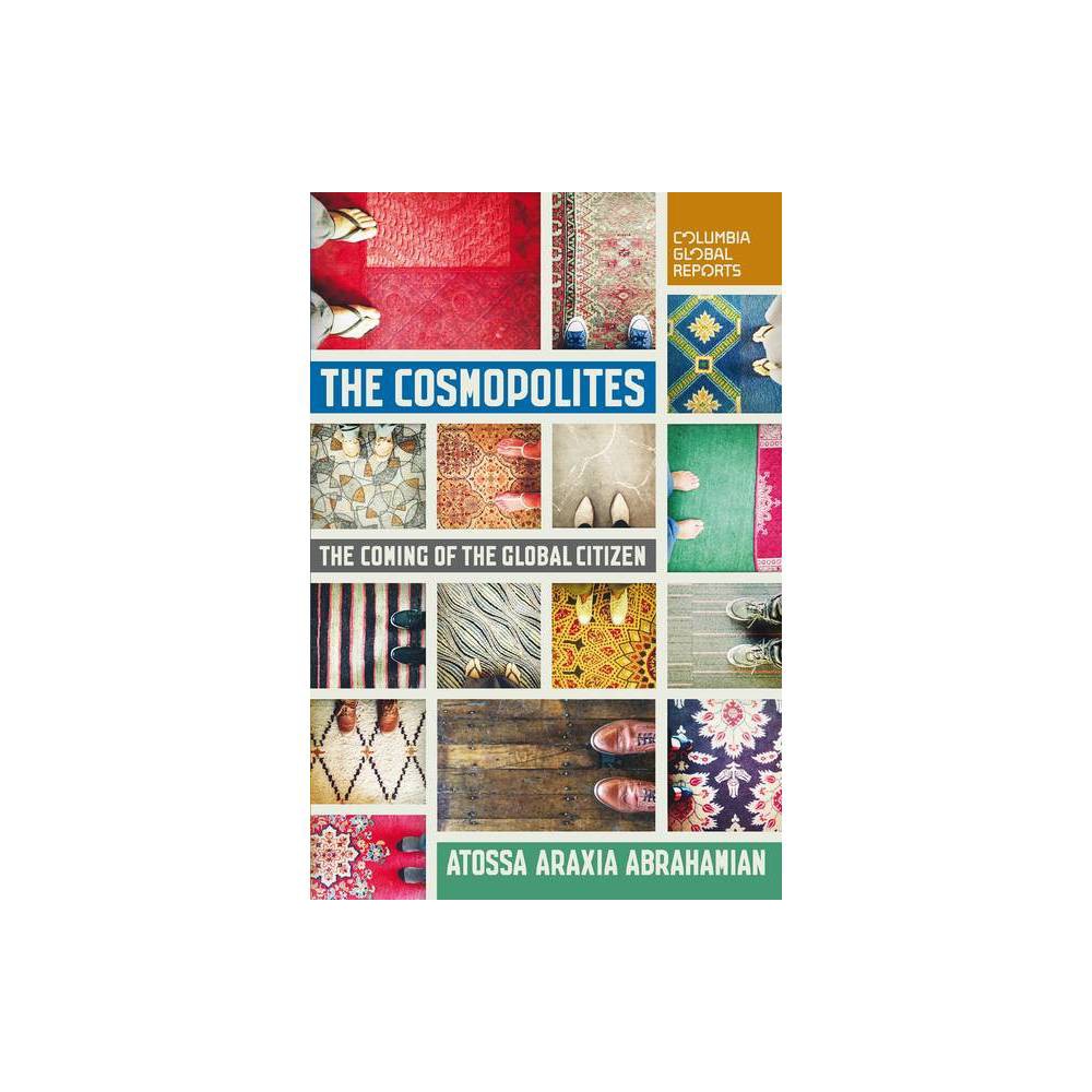 ISBN 9780990976363 product image for The Cosmopolites - by Atossa Araxia Abrahamian (Paperback) | upcitemdb.com