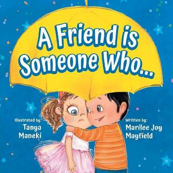 A Friend is Someone Who... - by  Marilee Joy Mayfield (Paperback)