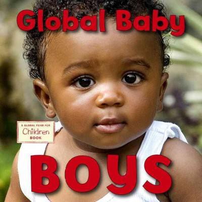 Global Baby Boys - (Global Babies) by  The Global Fund for Children (Board Book)