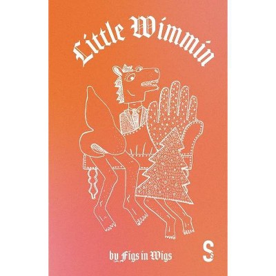 Little Wimmin - by  Figs In Wigs (Paperback)