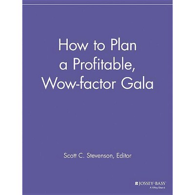 How to Plan a Profitable, Wow-Factor Gala - (Special Events Galore) by  Scott C Stevenson (Paperback)