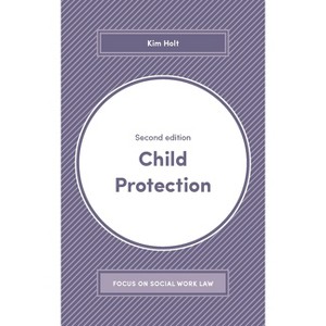 Child Protection - (Focus on Social Work Law) 2nd Edition by  Kim Holt (Paperback) - 1 of 1