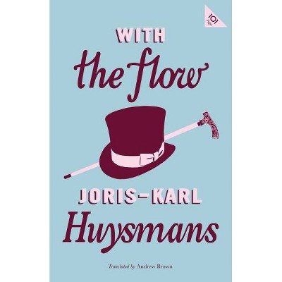 With the Flow - (Alma Classics 101 Pages) by  Joris Karl Huysmans (Paperback)