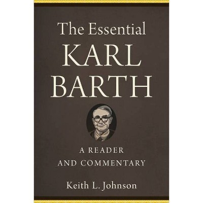 The Essential Karl Barth - by  Keith L Johnson (Paperback)