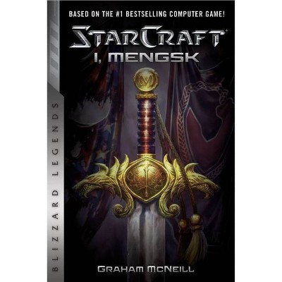 Starcraft: I, Mengsk - (Starcraft: Blizzard Legends) by  Graham McNeill (Paperback)