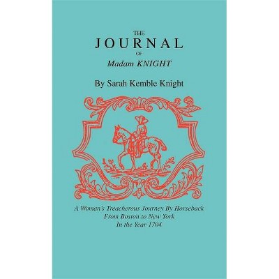 Journal of Madam Knight - by  Sarah Knight (Paperback)