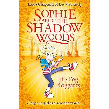 The Fog Boggarts - (Sophie and the Shadow Woods) by  Linda Chapman & Lee Weatherly (Paperback)