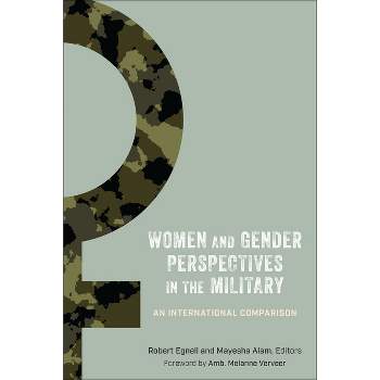 Women and Gender Perspectives in the Military - by  Robert Egnell & Mayesha Alam (Paperback)