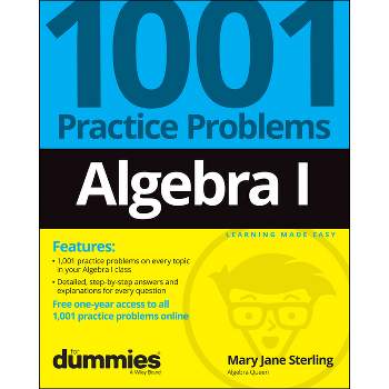 Algebra I: 1001 Practice Problems for Dummies (+ Free Online Practice) - by  Mary Jane Sterling (Paperback)