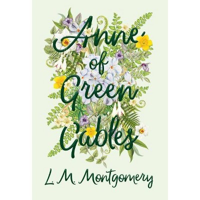 Anne of Green Gables - by  L M Montgomery (Hardcover)