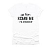 Simply Sage Market You Don't Scare Me I'm A Teacher Short Sleeve Tee - 2 of 4
