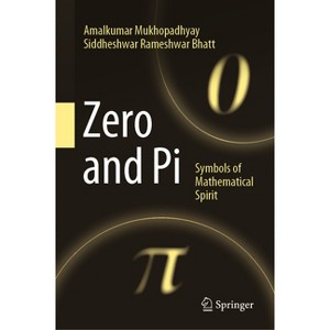 Zero and Pi - by  Amalkumar Mukhopadhyay & Siddheshwar Rameshwar Bhatt (Hardcover) - 1 of 1