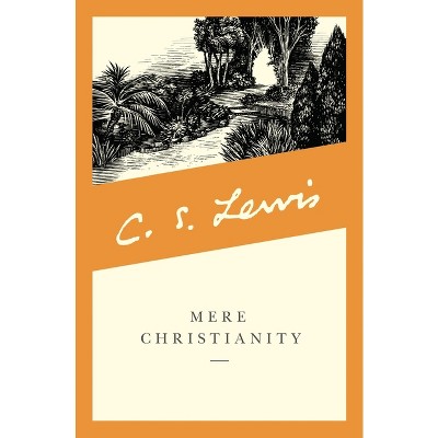 Mere Christianity - (C.S. Lewis Signature Classics) by  C S Lewis (Paperback)