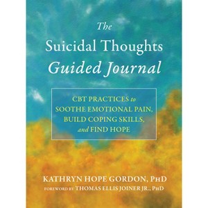 The Suicidal Thoughts Guided Journal - (The New Harbinger Journals for Change) by  Kathryn Hope Gordon (Paperback) - 1 of 1