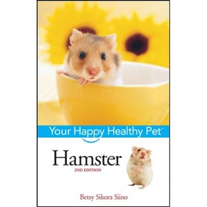 Hamster - (Your Happy Healthy Pet Guides) 2nd Edition by  Betsy Sikora Siino (Hardcover) - 1 of 1