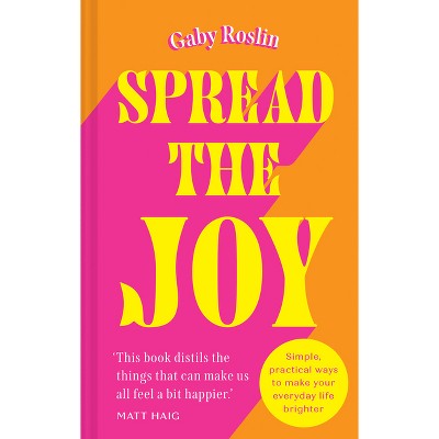 Spread the Joy - by  Gaby Roslin (Hardcover)