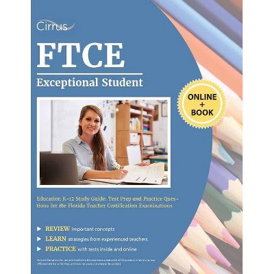 FTCE Exceptional Student Education K-12 Study Guide - by  Cirrus Teacher Certification Prep Team (Paperback)