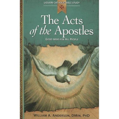 The Acts of the Apostles - (Liguori Catholic Bible Study) by  William Anderson (Paperback)