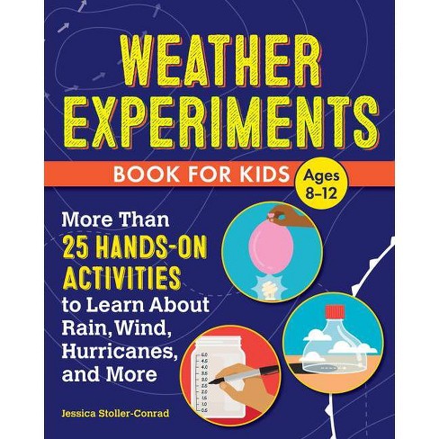 Weather Experiments Book for Kids - by  Jessica Stoller-Conrad (Paperback) - image 1 of 1
