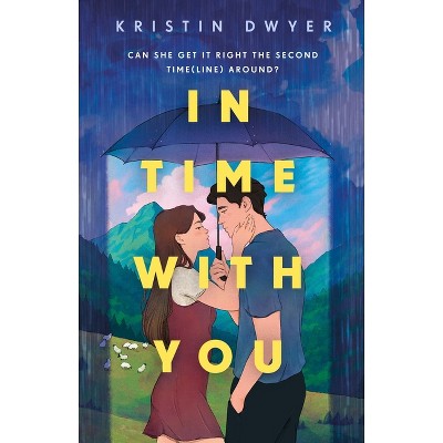 In Time with You - by  Kristin Dwyer (Paperback)