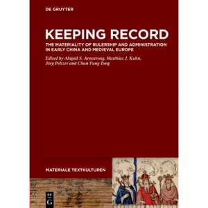 Keeping Record - (Materiale Textkulturen) by  Abigail S Armstrong & Matthias J Kuhn & Jörg Peltzer & Chun Fung Tong (Hardcover) - 1 of 1