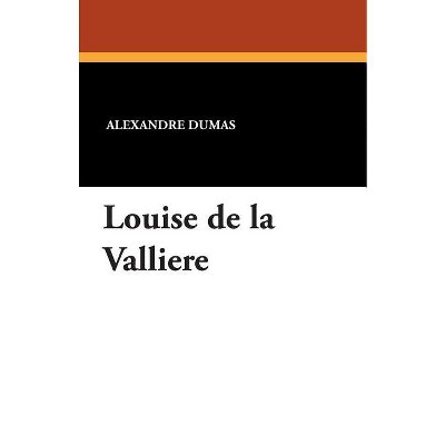 Louise de La Valliere - by  Alexandre Dumas (Paperback)