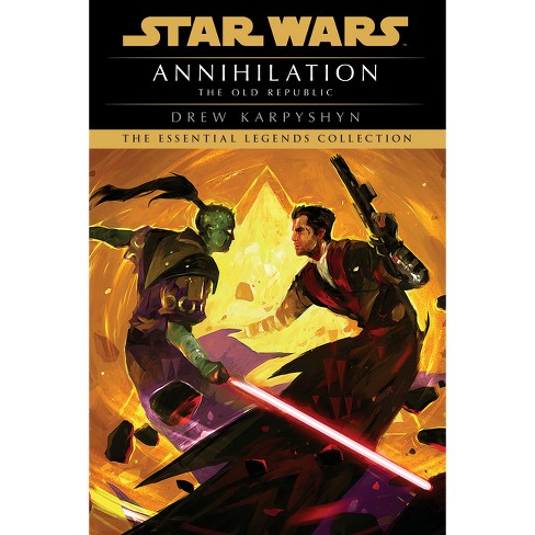 Annihilation - (star Wars: The Old Republic - Legends) By Drew ...
